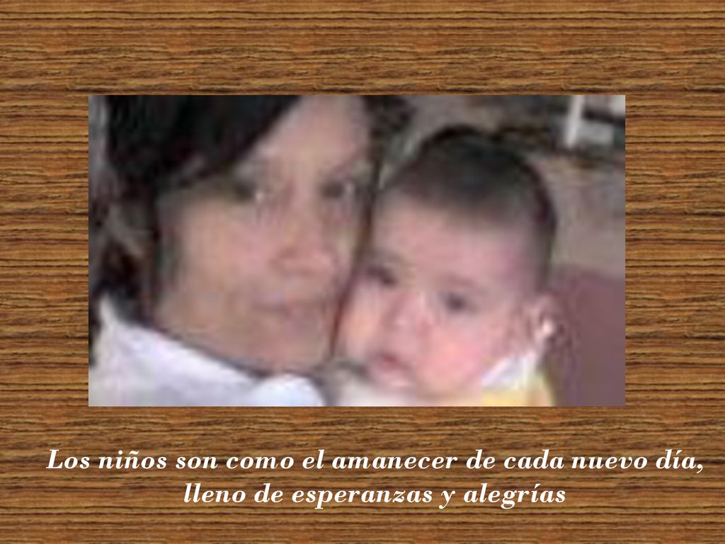 Los niños son como el amanecer de cada nuevo día,