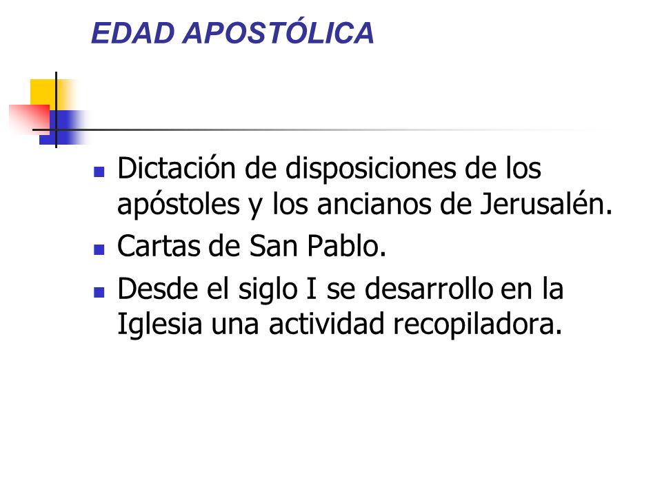 EDAD APOSTÓLICA Dictación de disposiciones de los apóstoles y los ancianos de Jerusalén. Cartas de San Pablo.