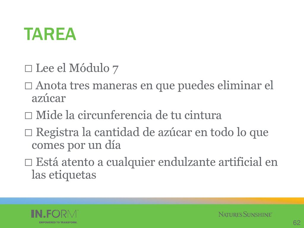 TAREA Lee el Módulo 7. Anota tres maneras en que puedes eliminar el azúcar. Mide la circunferencia de tu cintura.