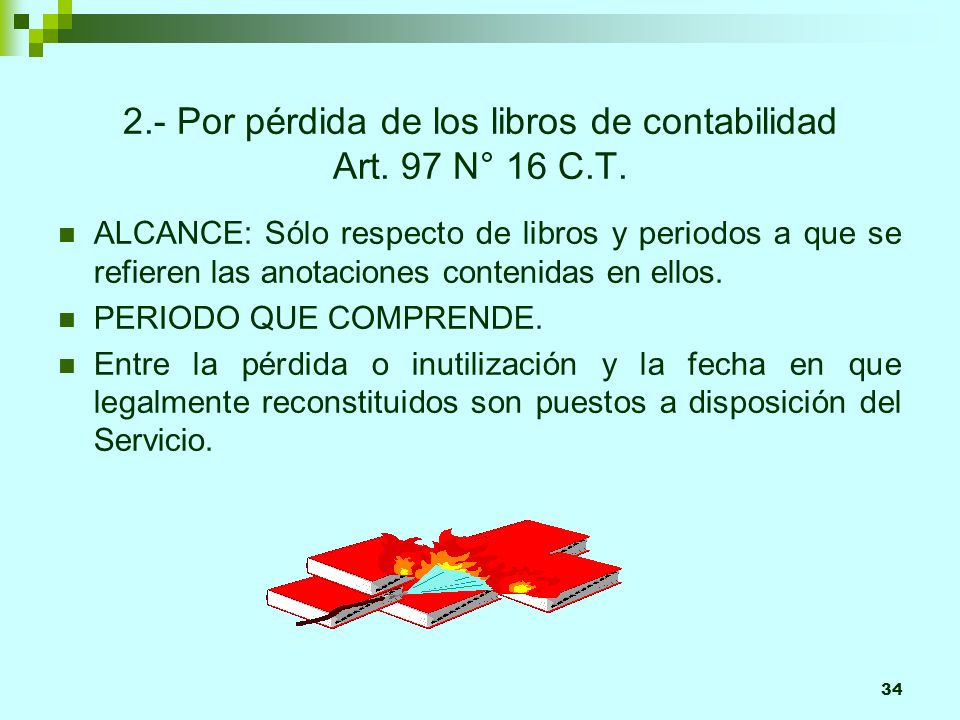 2.- Por pérdida de los libros de contabilidad Art. 97 N° 16 C.T.
