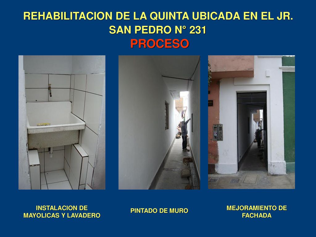REHABILITACION DE LA QUINTA UBICADA EN EL JR. SAN PEDRO N° 231 PROCESO