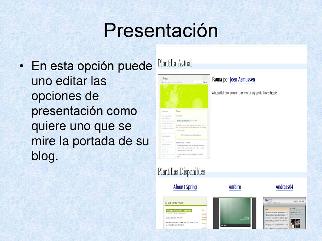 Presentación En esta opción puede uno editar las opciones de presentación como quiere uno que se mire la portada de su blog.