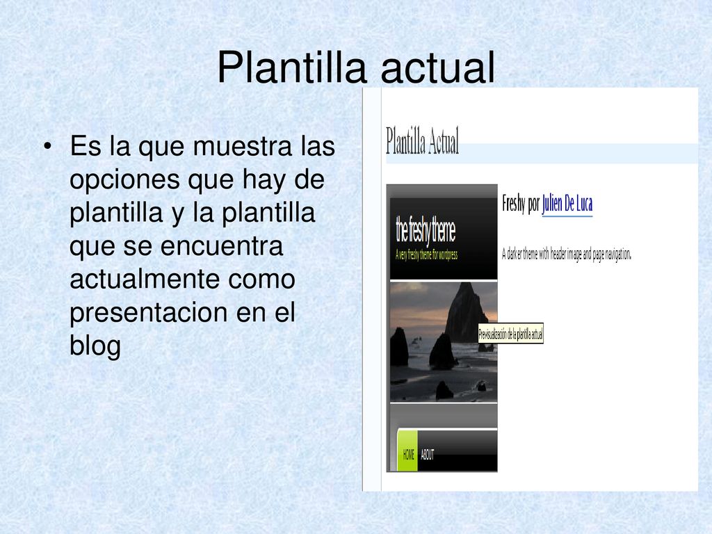 Plantilla actual Es la que muestra las opciones que hay de plantilla y la plantilla que se encuentra actualmente como presentacion en el blog.