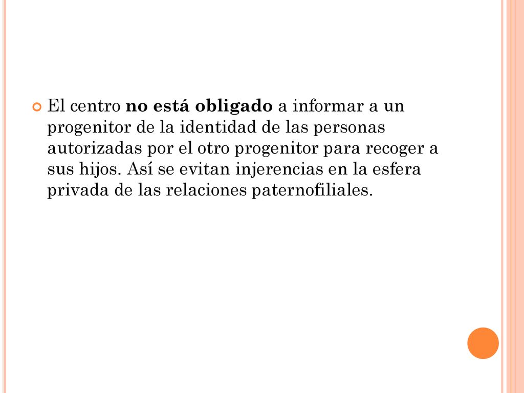 El centro no está obligado a informar a un progenitor de la identidad de las personas autorizadas por el otro progenitor para recoger a sus hijos.