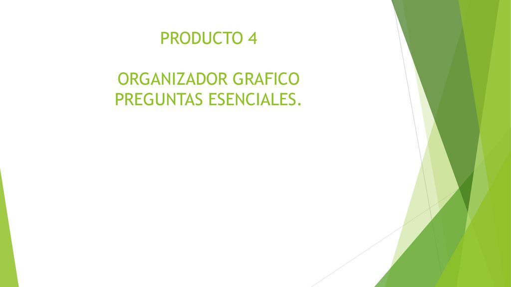 PRODUCTO 4 ORGANIZADOR GRAFICO PREGUNTAS ESENCIALES.