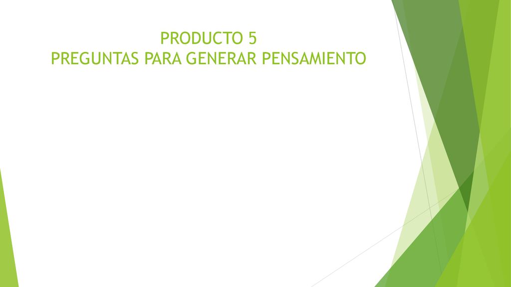 PRODUCTO 5 PREGUNTAS PARA GENERAR PENSAMIENTO