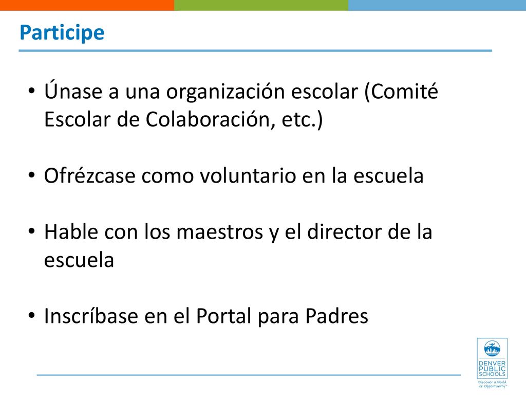 Participe Únase a una organización escolar (Comité Escolar de Colaboración, etc.) Ofrézcase como voluntario en la escuela.