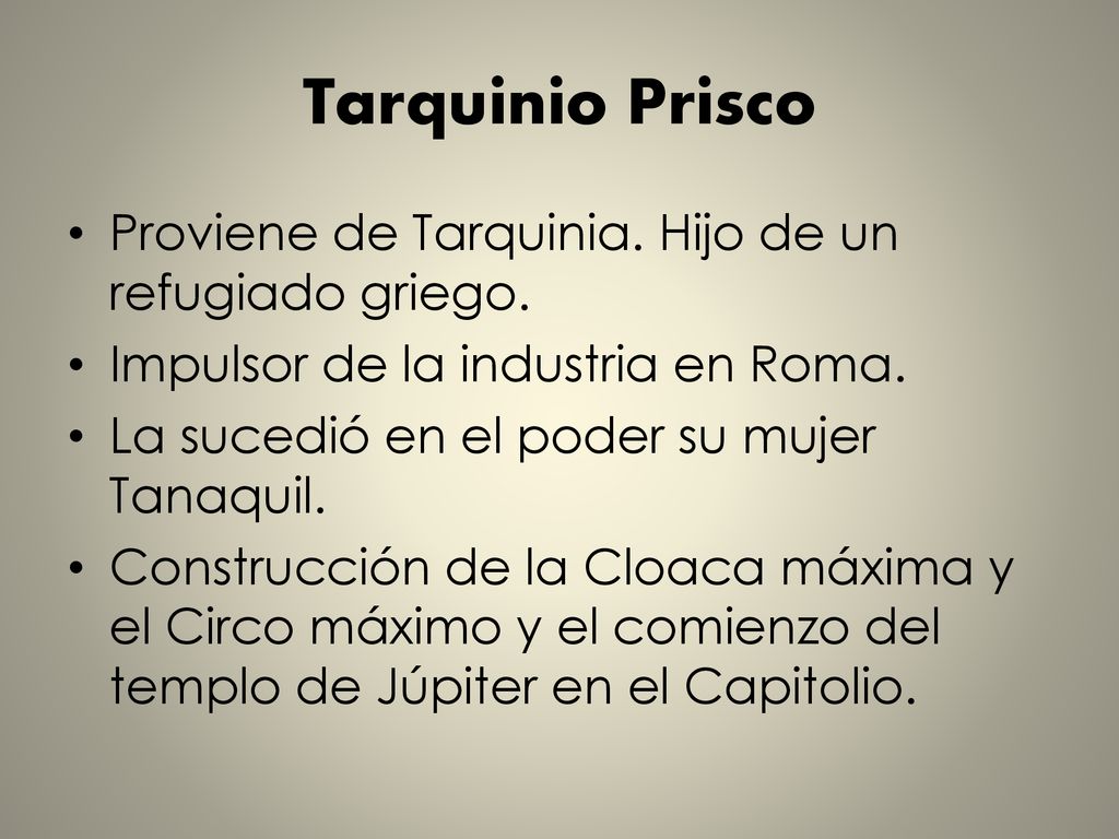 Tarquinio Prisco Proviene de Tarquinia. Hijo de un refugiado griego.