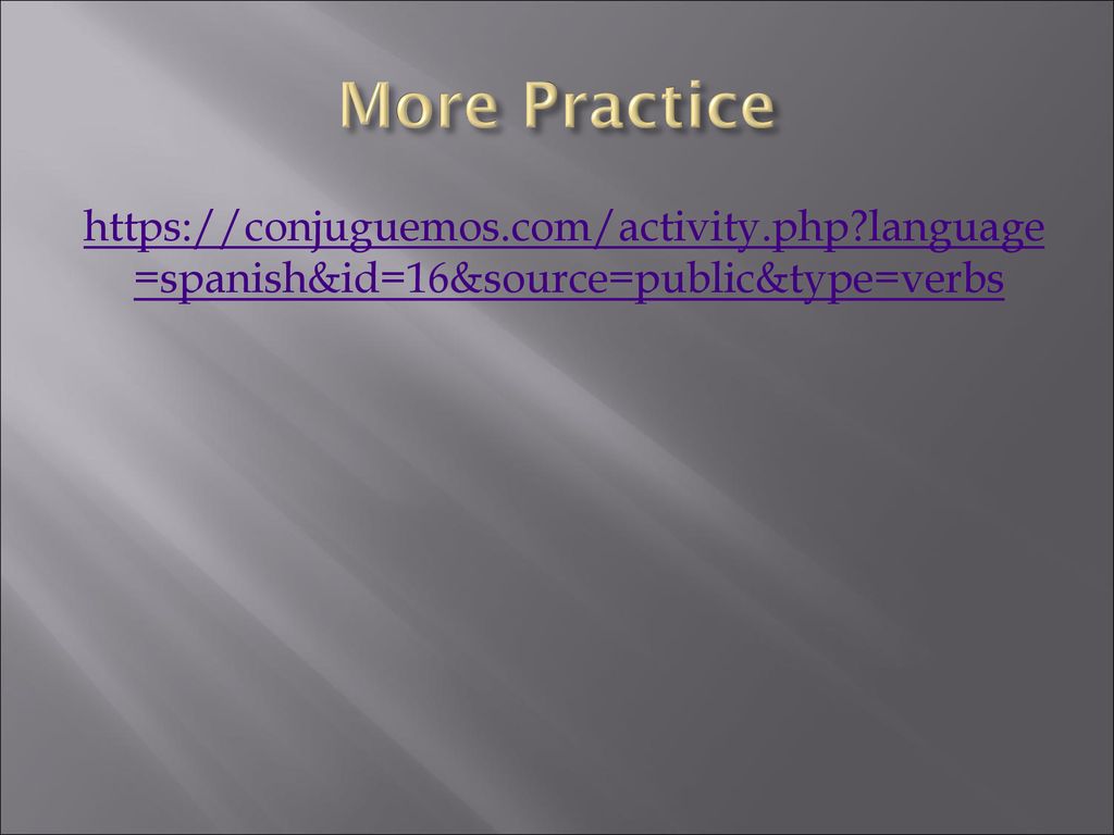 More Practice   language=spanish&id=16&source=public&type=verbs