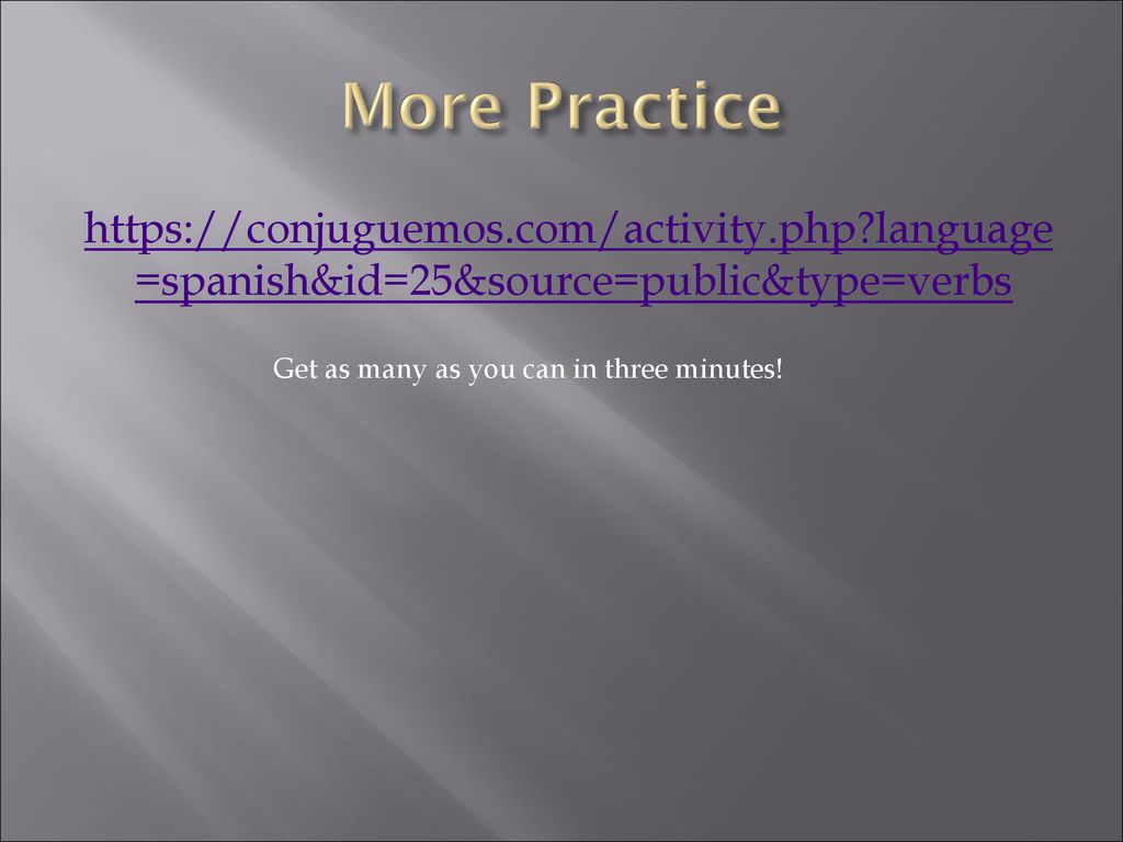 More Practice   language=spanish&id=25&source=public&type=verbs.