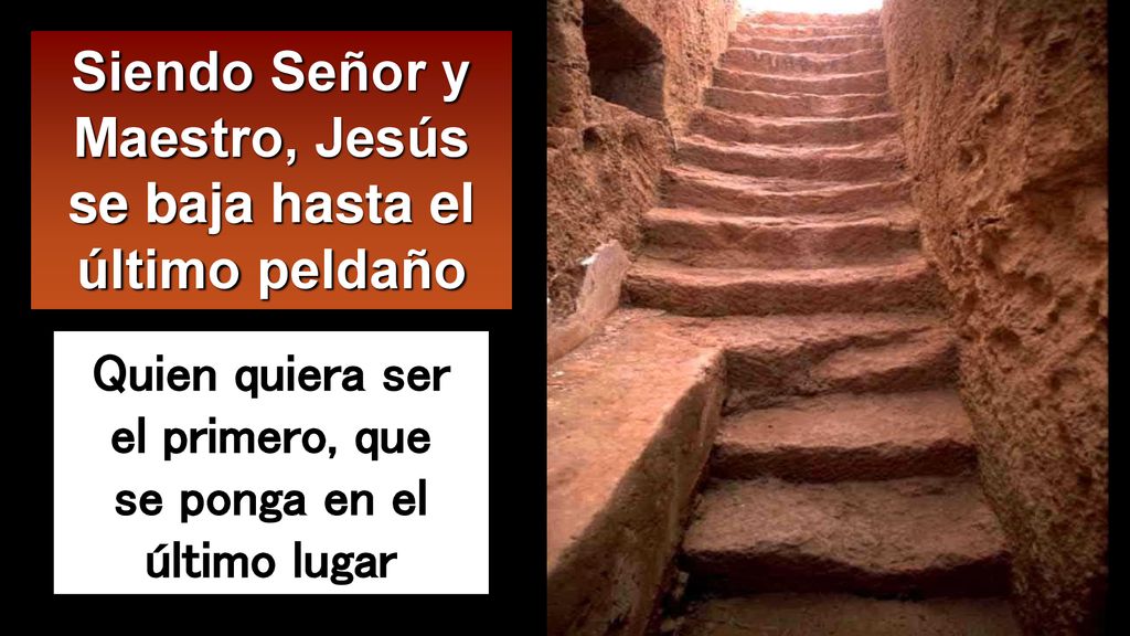 Siendo Señor y Maestro, Jesús se baja hasta el último peldaño