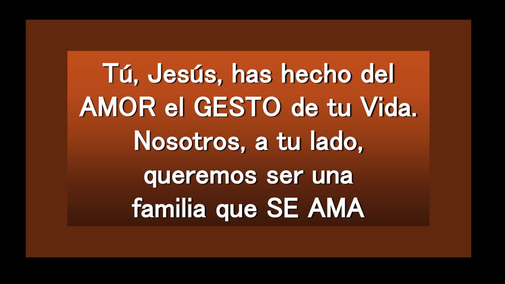 Tú, Jesús, has hecho del AMOR el GESTO de tu Vida