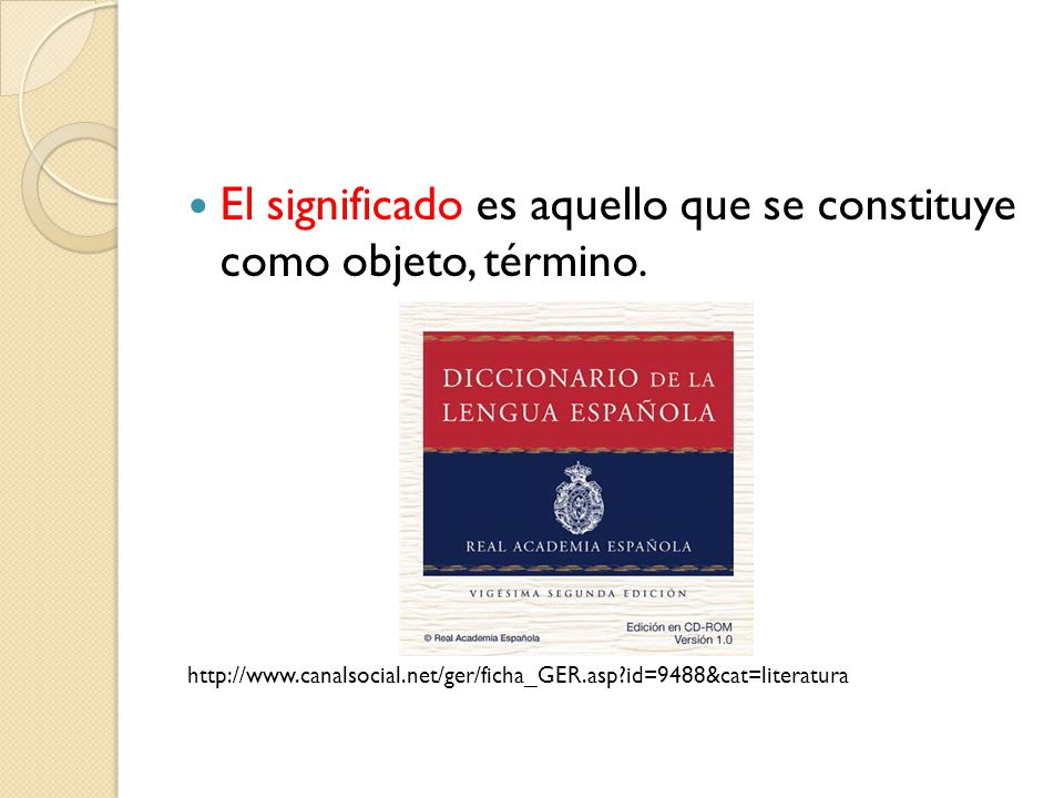 El significado es aquello que se constituye como objeto, término.