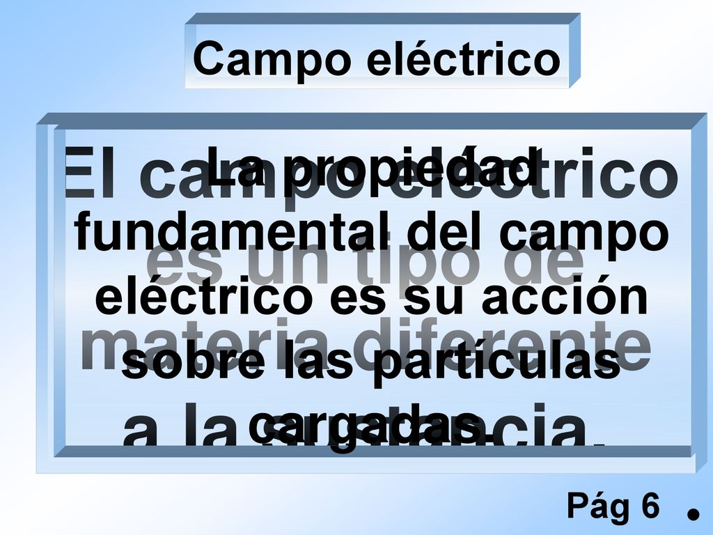 El campo eléctrico es un tipo de materia diferente a la sustancia.