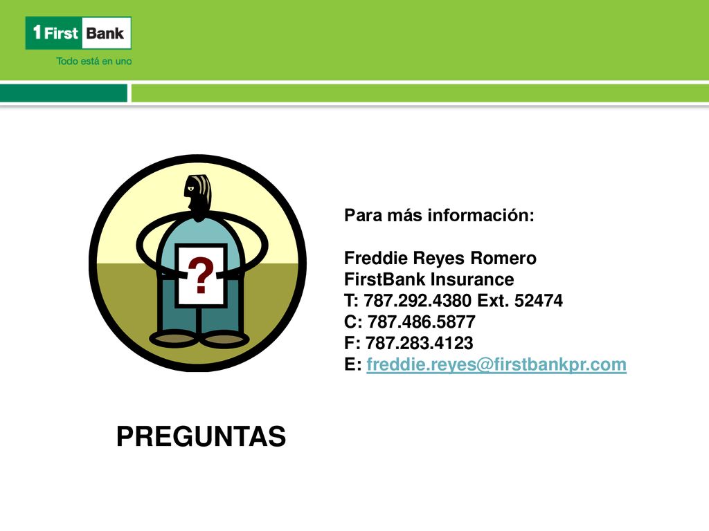 Para más información: Freddie Reyes Romero FirstBank Insurance T: 787