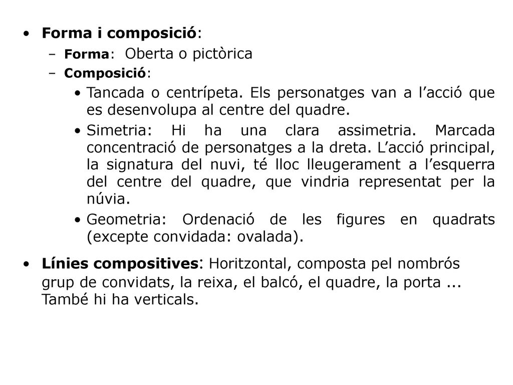 Forma i composició: Forma: Oberta o pictòrica. Composició: