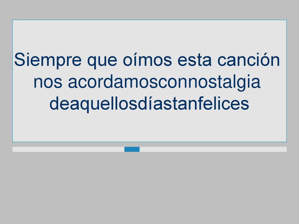 Siempre que oímos esta canción nos acordamosconnostalgia