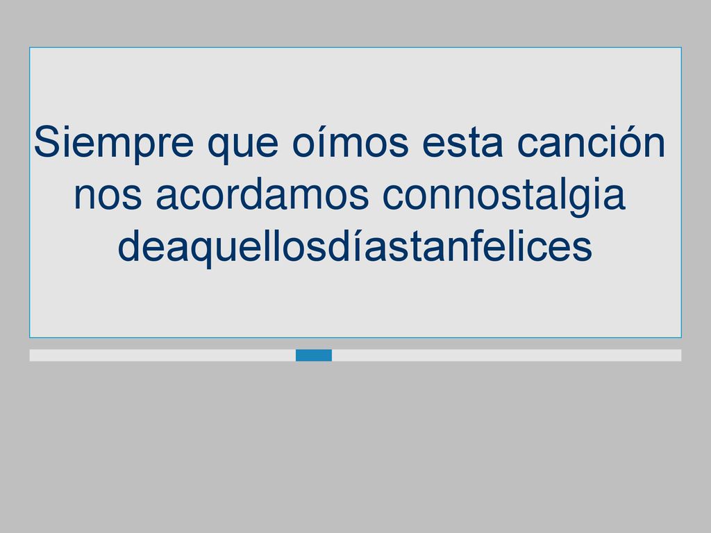 Siempre que oímos esta canción nos acordamos connostalgia