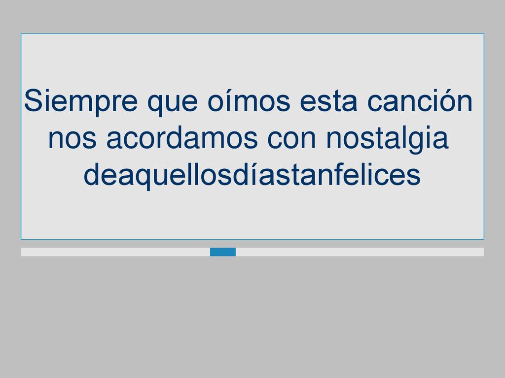Siempre que oímos esta canción nos acordamos con nostalgia