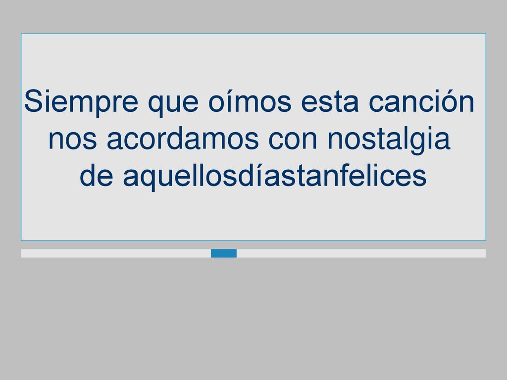 Siempre que oímos esta canción nos acordamos con nostalgia