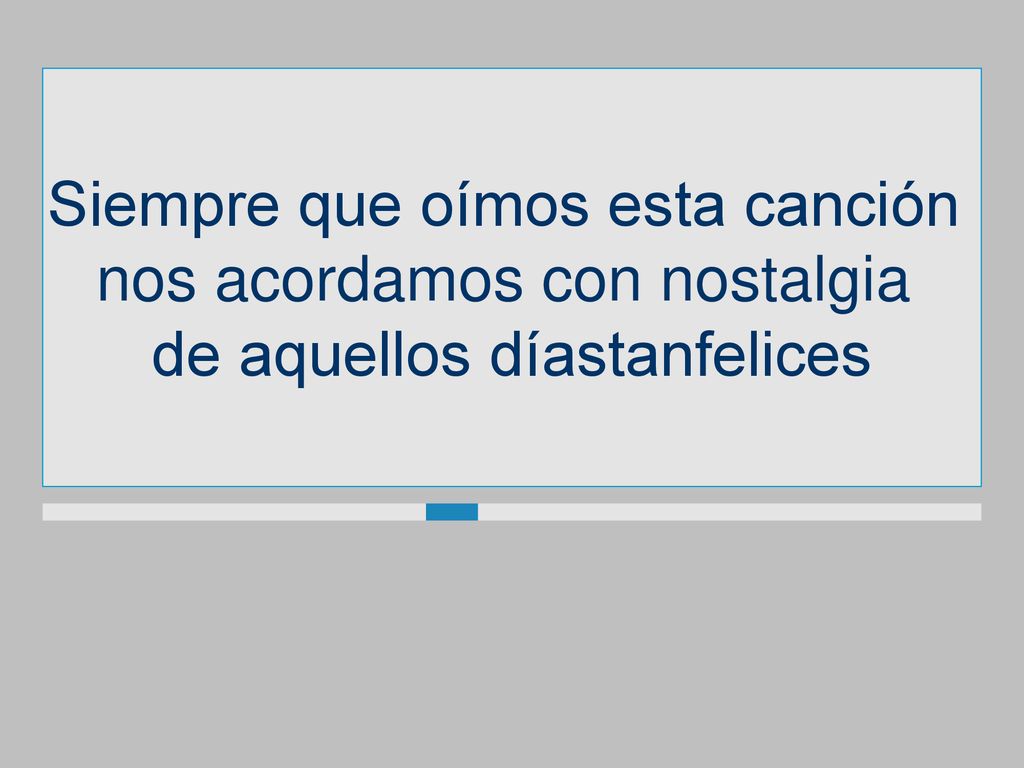 Siempre que oímos esta canción nos acordamos con nostalgia