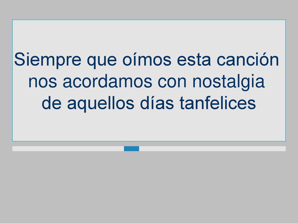 Siempre que oímos esta canción nos acordamos con nostalgia