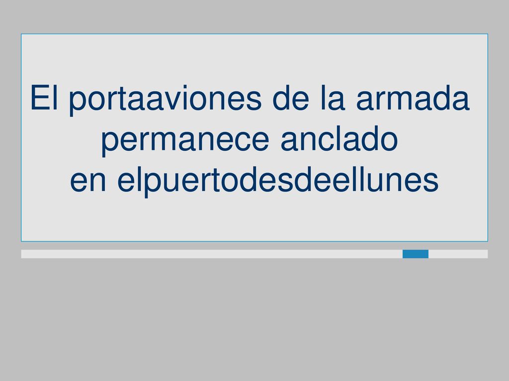 El portaaviones de la armada permanece anclado en elpuertodesdeellunes