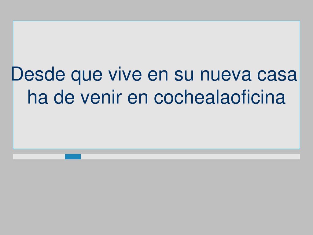 Desde que vive en su nueva casa ha de venir en cochealaoficina