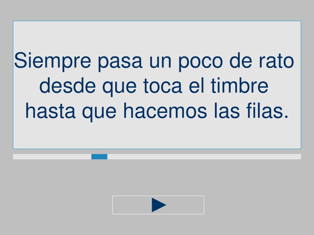 Siempre pasa un poco de rato desde que toca el timbre