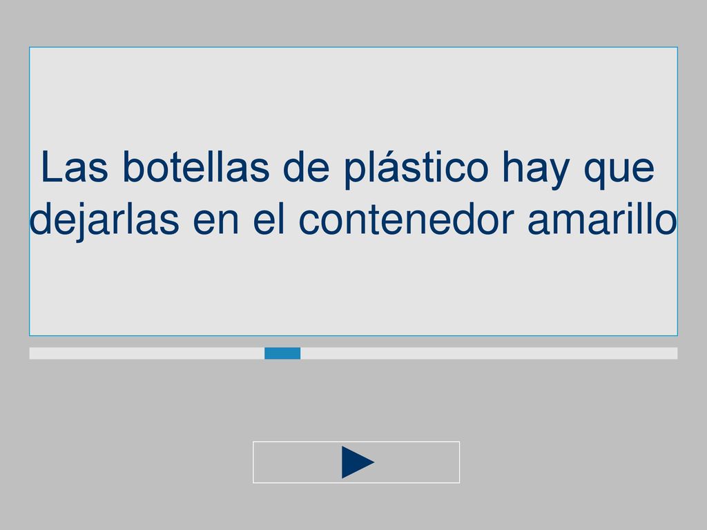 Las botellas de plástico hay que dejarlas en el contenedor amarillo
