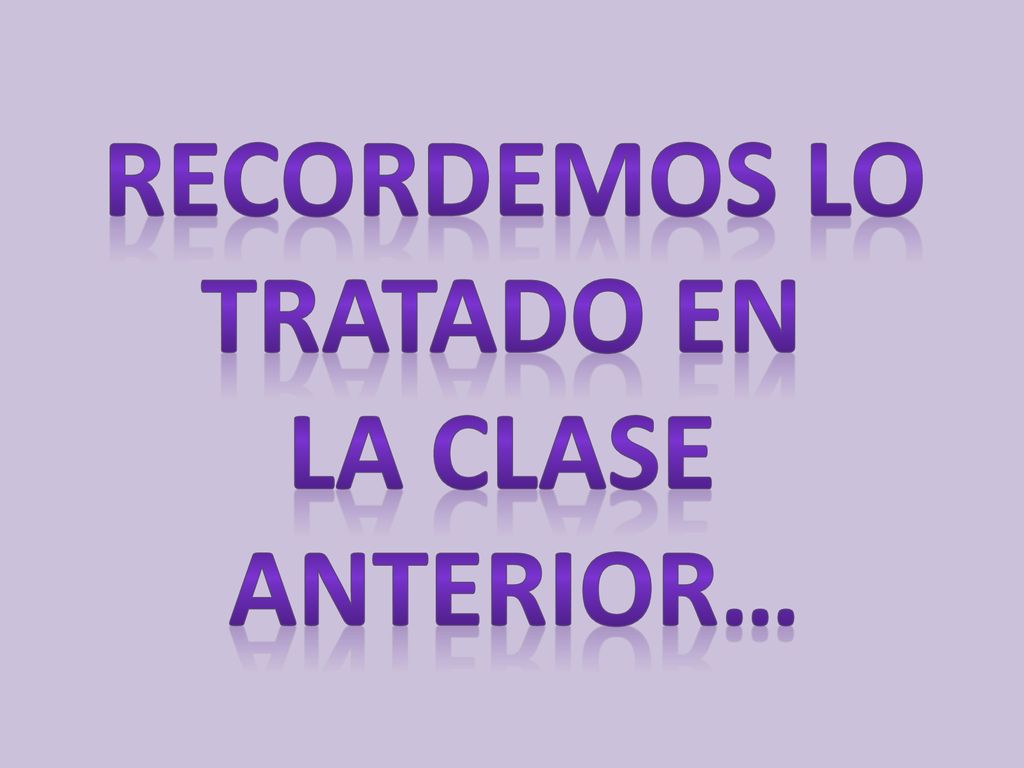Recordemos lo Tratado en la clase Anterior…