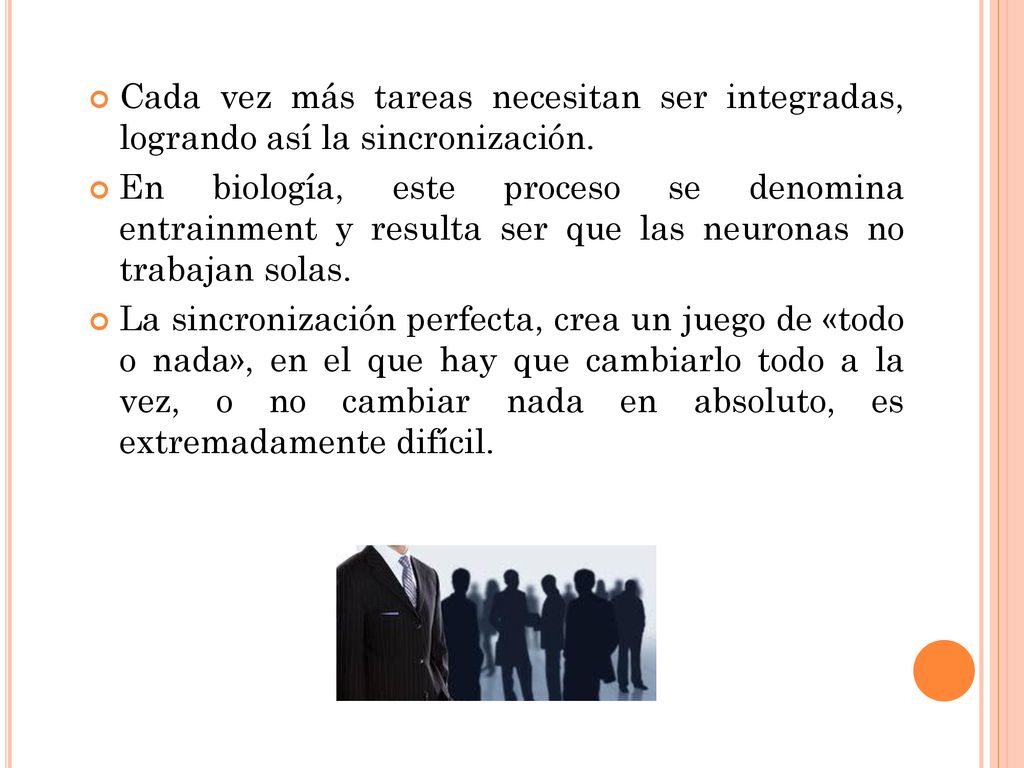 Cada vez más tareas necesitan ser integradas, logrando así la sincronización.