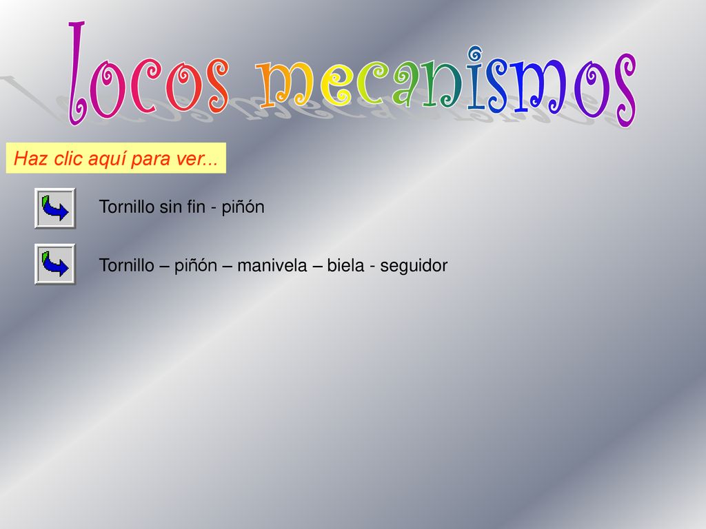 locos mecanismos Haz clic aquí para ver... Tornillo sin fin - piñón