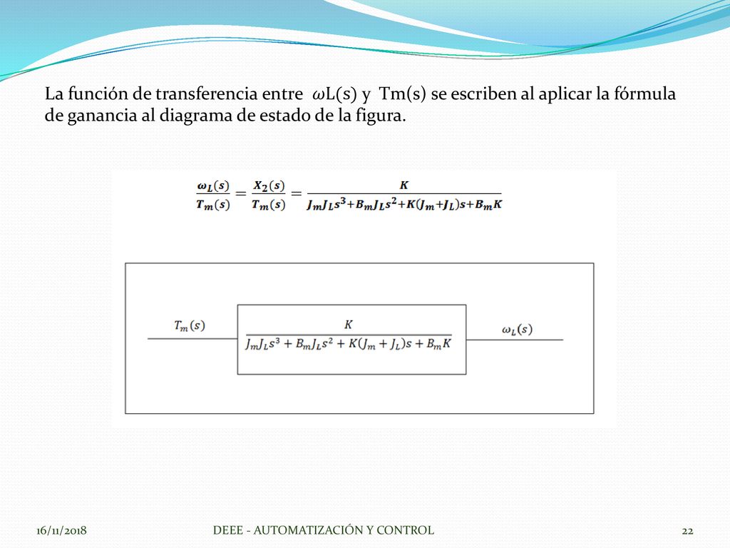 La función de transferencia entre 𝜔L(s) y Tm(s) se escriben al aplicar la fórmula de ganancia al diagrama de estado de la figura.
