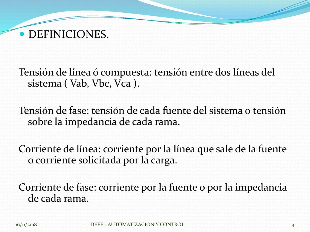 DEFINICIONES. Tensión de línea ó compuesta: tensión entre dos líneas del sistema ( Vab, Vbc, Vca ).