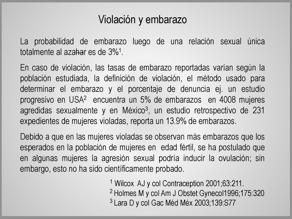 Violación y embarazo La probabilidad de embarazo luego de una relación sexual única totalmente al azahar es de 3%1.