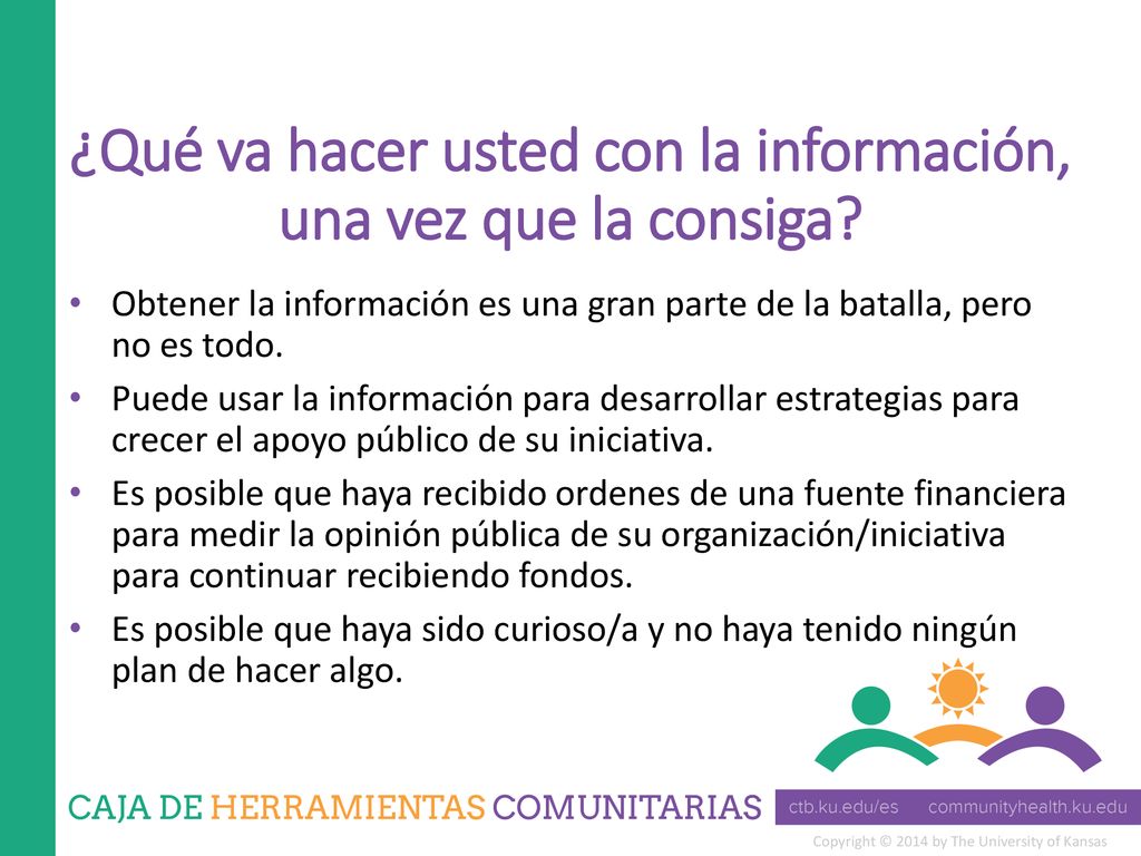 ¿Qué va hacer usted con la información, una vez que la consiga