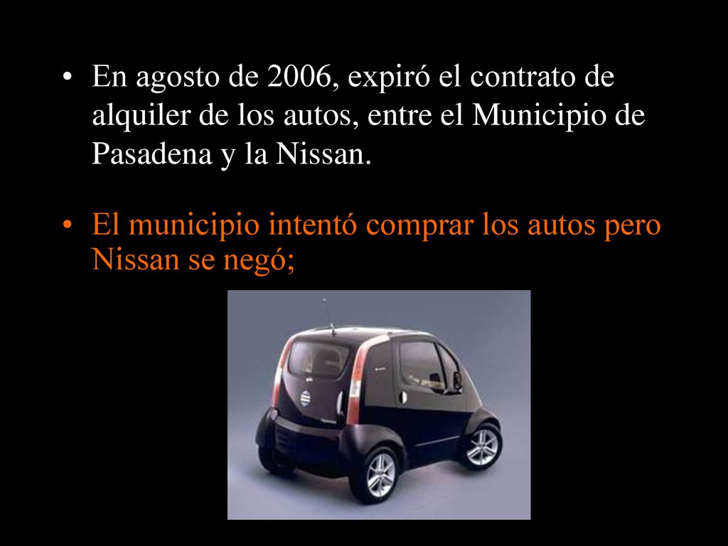 En agosto de 2006, expiró el contrato de alquiler de los autos, entre el Municipio de Pasadena y la Nissan.