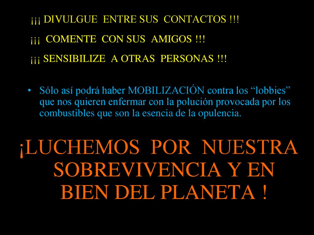 ¡LUCHEMOS POR NUESTRA SOBREVIVENCIA Y EN BIEN DEL PLANETA !