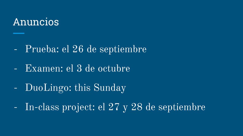 Anuncios Prueba: el 26 de septiembre. Examen: el 3 de octubre.