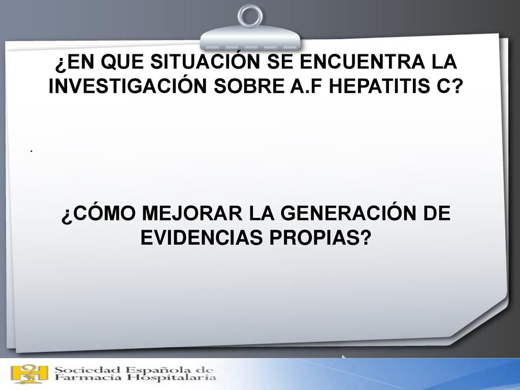 ¿EN QUE SITUACIÓN SE ENCUENTRA LA INVESTIGACIÓN SOBRE A.F HEPATITIS C