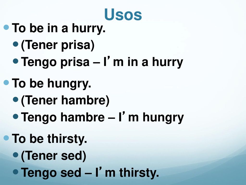 Usos To be in a hurry. (Tener prisa) Tengo prisa – I’m in a hurry