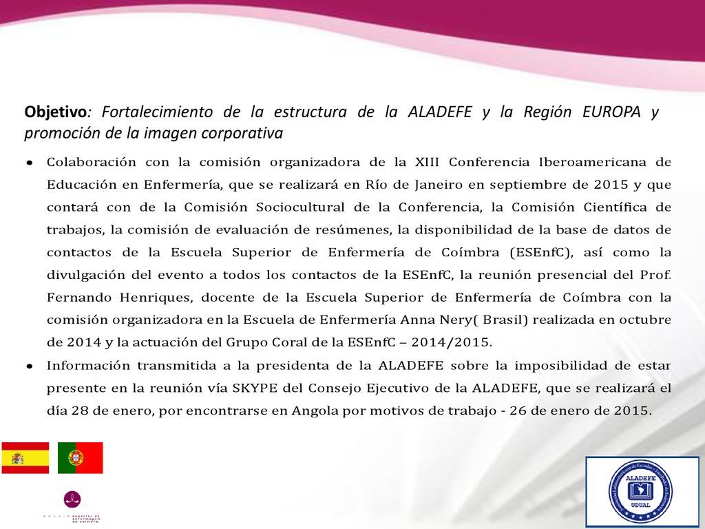 Objetivo: Fortalecimiento de la estructura de la ALADEFE y la Región EUROPA y promoción de la imagen corporativa