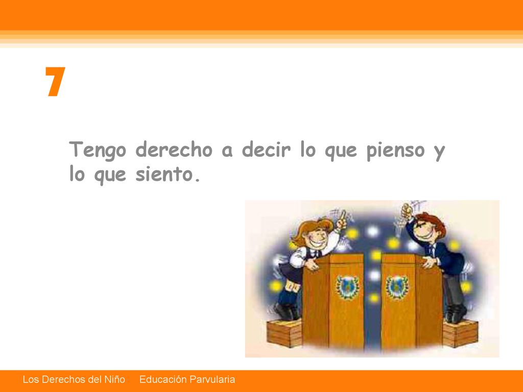 7 Tengo derecho a decir lo que pienso y lo que siento.