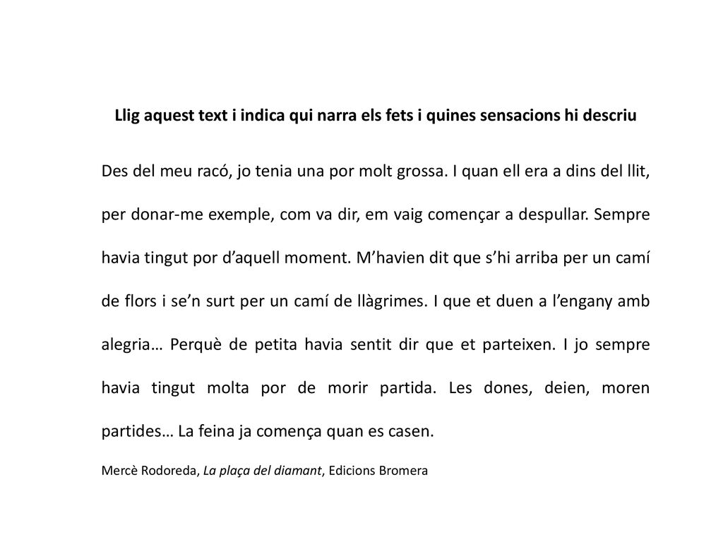 Llig aquest text i indica qui narra els fets i quines sensacions hi descriu