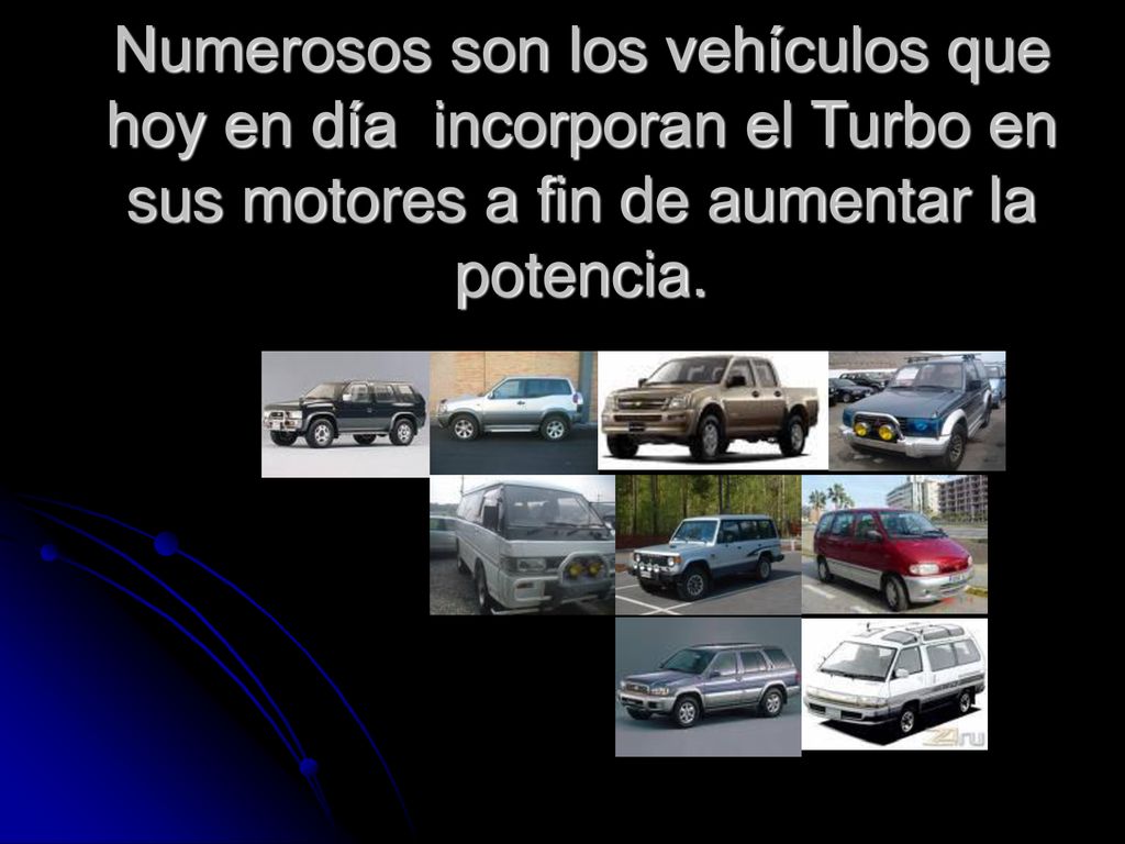 Numerosos son los vehículos que hoy en día incorporan el Turbo en sus motores a fin de aumentar la potencia.