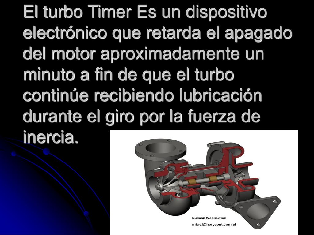 El turbo Timer Es un dispositivo electrónico que retarda el apagado del motor aproximadamente un minuto a fin de que el turbo continúe recibiendo lubricación durante el giro por la fuerza de inercia.