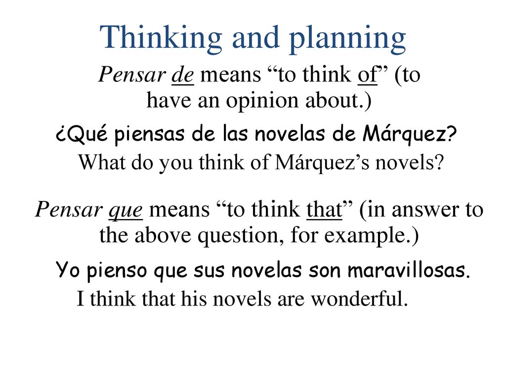 Pensar de means to think of (to have an opinion about.)