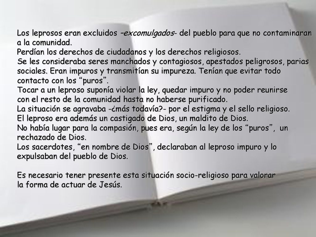 Los leprosos eran excluidos –excomulgados- del pueblo para que no contaminaran a la comunidad.