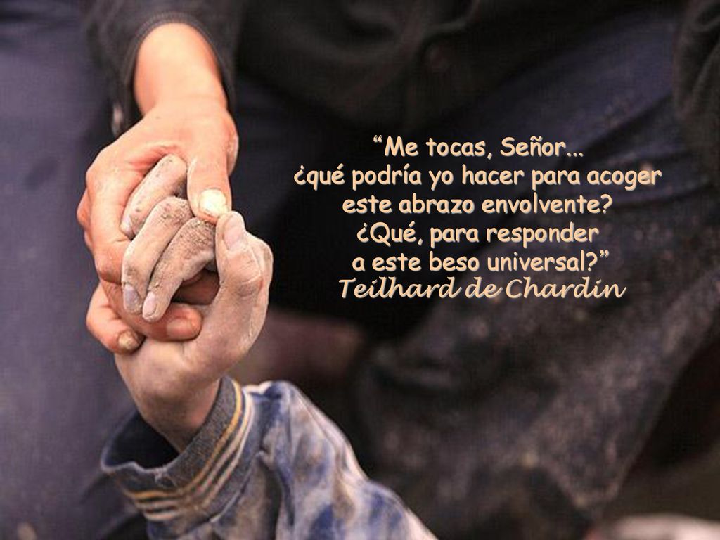 Me tocas, Señor... ¿qué podría yo hacer para acoger este abrazo envolvente.